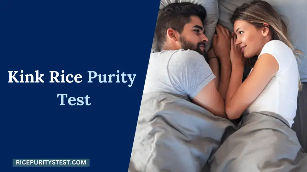 What Is the Kink Rice Purity Test? A Spicy Twist on the Classic Quiz