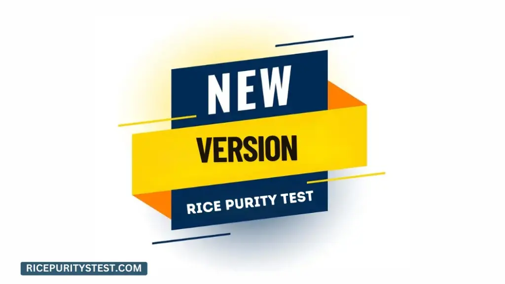 Rice Purity Test New Version? [Comprehensive Guide 2025]